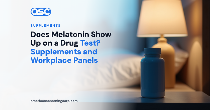 Does Melatonin Show Up on a Drug Test? Supplements and Workplace Panels