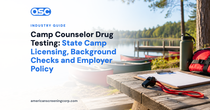 Camp Counselor Drug Testing: State Camp Licensing, Background Checks and Employer Policy