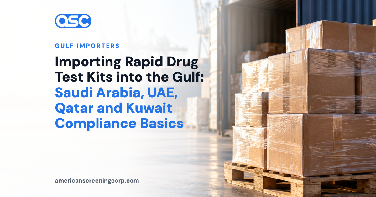 Importing Rapid Drug Test Kits into the Gulf: Saudi Arabia, UAE, Qatar and Kuwait Compliance Basics