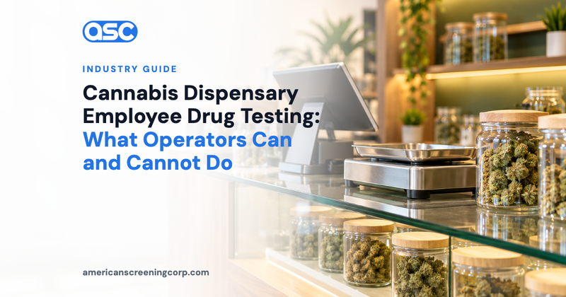 Cannabis Dispensary Employee Drug Testing: What Operators Can and Cannot Do