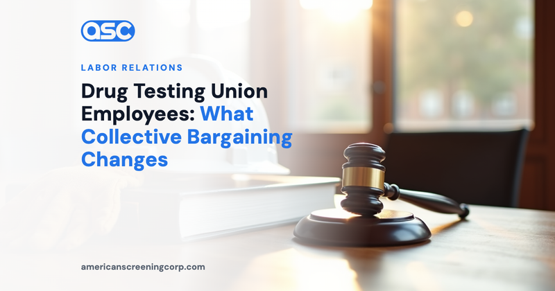 Drug Testing Union Employees: What Collective Bargaining Changes