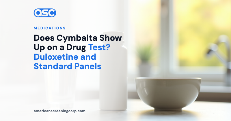 Does Cymbalta Show Up on a Drug Test? Duloxetine and Standard Panels