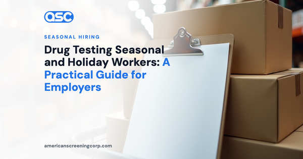 Drug Testing Seasonal and Holiday Workers: A Practical Guide for Employers