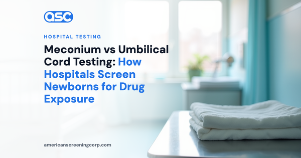 Meconium vs Umbilical Cord Testing: How Hospitals Screen Newborns for Drug Exposure