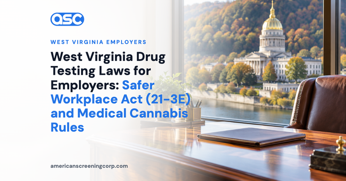 West Virginia Drug Testing Laws for Employers: Safer Workplace Act (21-3E) and Medical Cannabis Rules