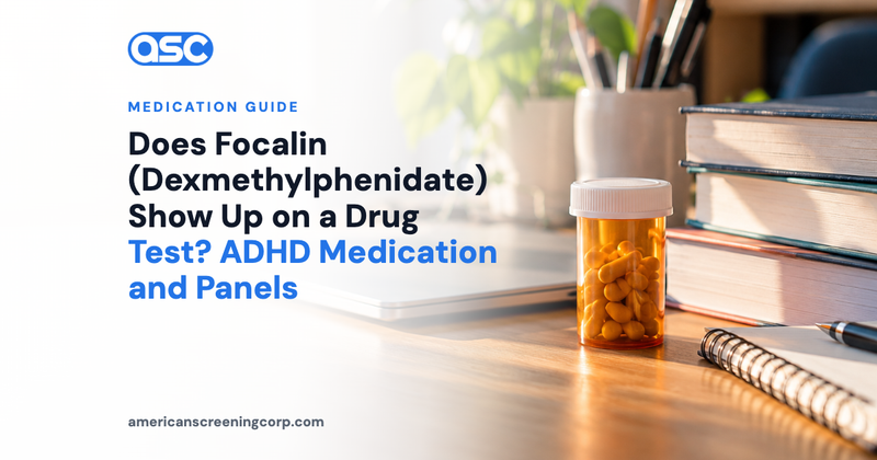 Does Focalin (Dexmethylphenidate) Show Up on a Drug Test? ADHD Medication and Panels