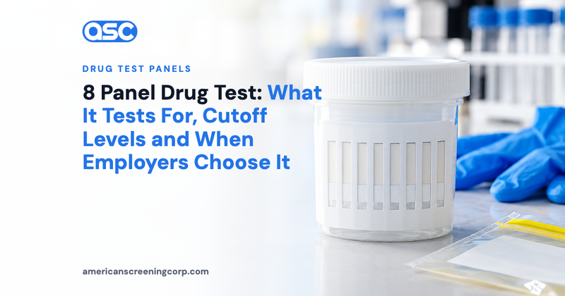 8 Panel Drug Test: What It Tests For, Cutoff Levels and When Employers Choose It