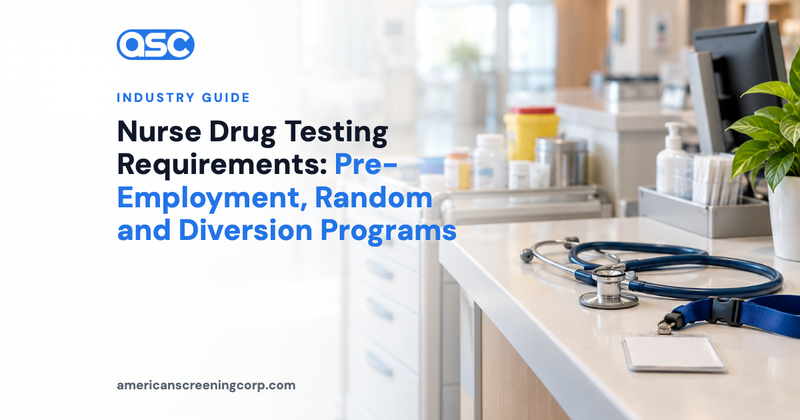 Nurse Drug Testing Requirements: Pre-Employment, Random and Diversion Programs