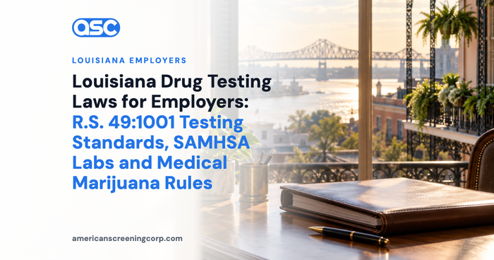 Louisiana Drug Testing Laws for Employers: R.S. 49:1001 Testing Standards, SAMHSA Labs and Medical Marijuana Rules