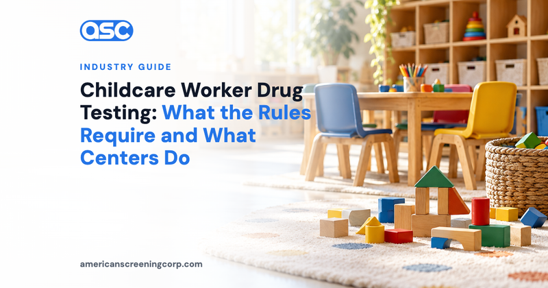 Childcare Worker Drug Testing: What the Rules Require and What Centers Do