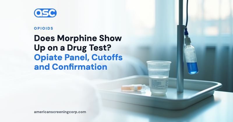 Does Morphine Show Up on a Drug Test? Opiate Panel, Cutoffs and Confirmation