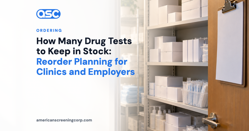 How Many Drug Tests to Keep in Stock: Reorder Planning for Clinics and Employers