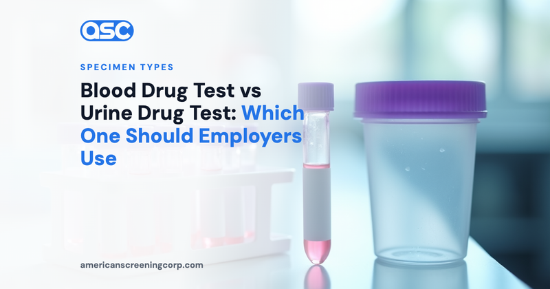 Blood Drug Test vs Urine Drug Test: Which One Should Employers Use