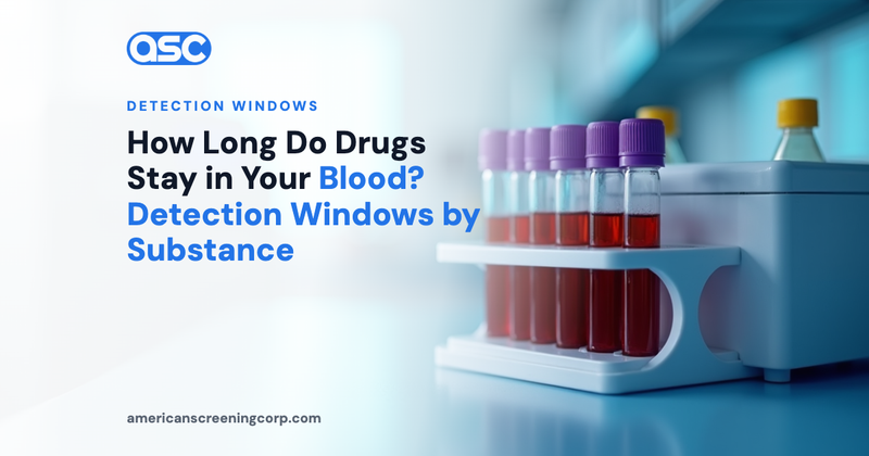 How Long Do Drugs Stay in Your Blood? Detection Windows by Substance