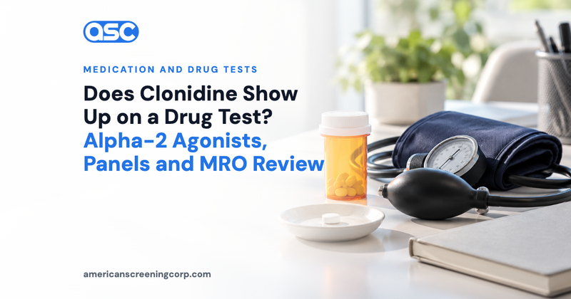 Does Clonidine Show Up on a Drug Test? Alpha-2 Agonists, Panels and MRO Review