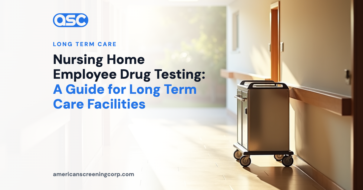 Nursing Home Employee Drug Testing: A Guide for Long Term Care Facilities