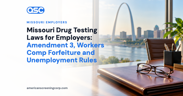 Missouri Drug Testing Laws for Employers: Amendment 3, Workers Comp Forfeiture and Unemployment Rules