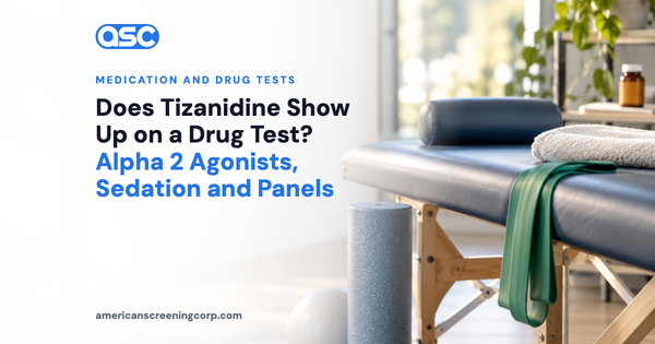 Does Tizanidine Show Up on a Drug Test? Alpha 2 Agonists, Sedation and Panels