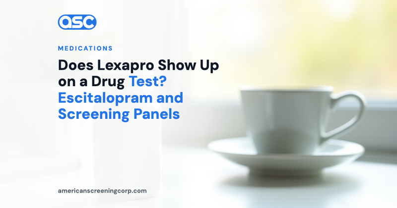 Does Lexapro Show Up on a Drug Test? Escitalopram and Screening Panels