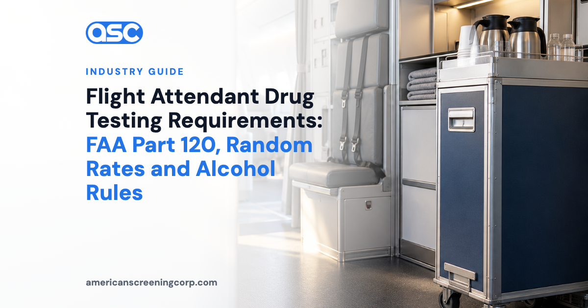Flight Attendant Drug Testing Requirements: FAA Part 120, Random Rates and Alcohol Rules