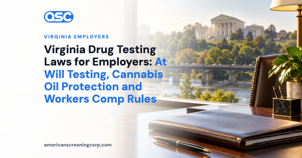 Virginia Drug Testing Laws for Employers: At Will Testing, Cannabis Oil Protection and Workers Comp Rules