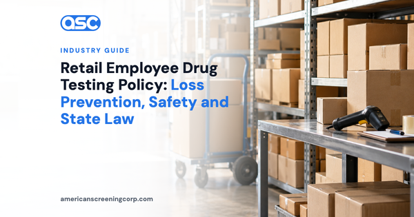 Retail Employee Drug Testing Policy: Loss Prevention, Safety and State Law