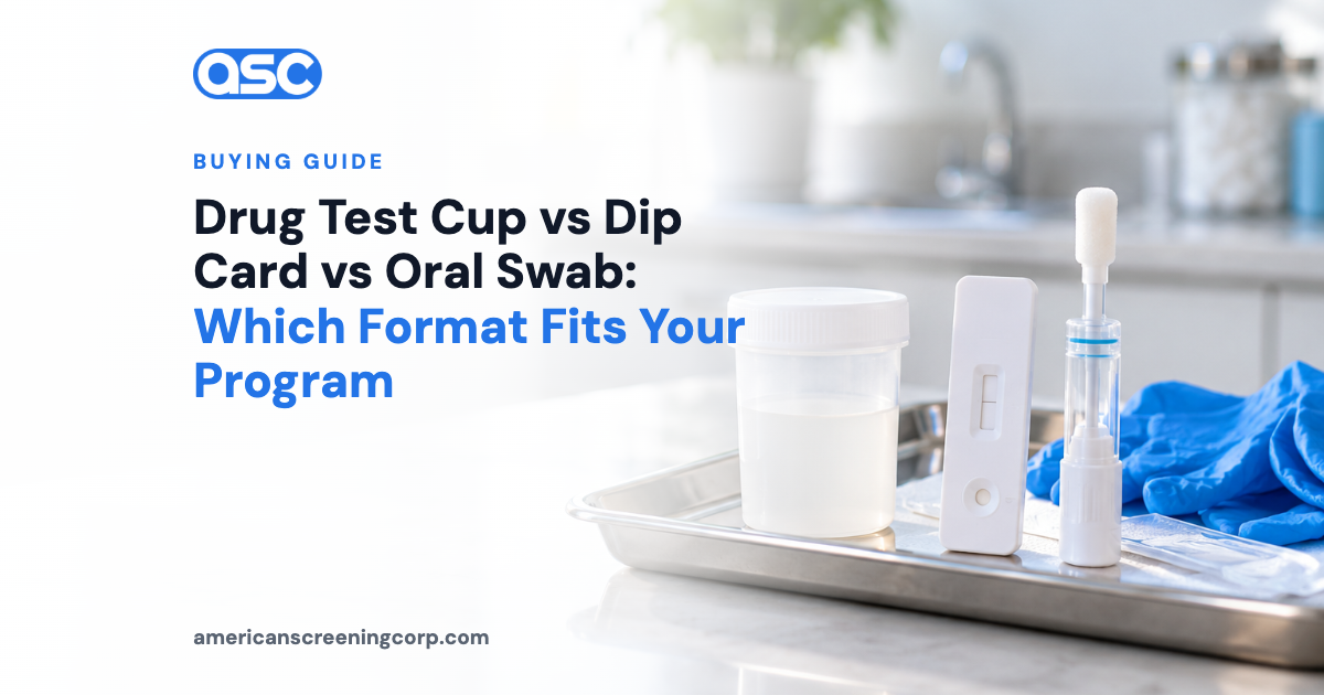 Drug Test Cup vs Dip Card vs Oral Swab: Which Format Fits Your Program