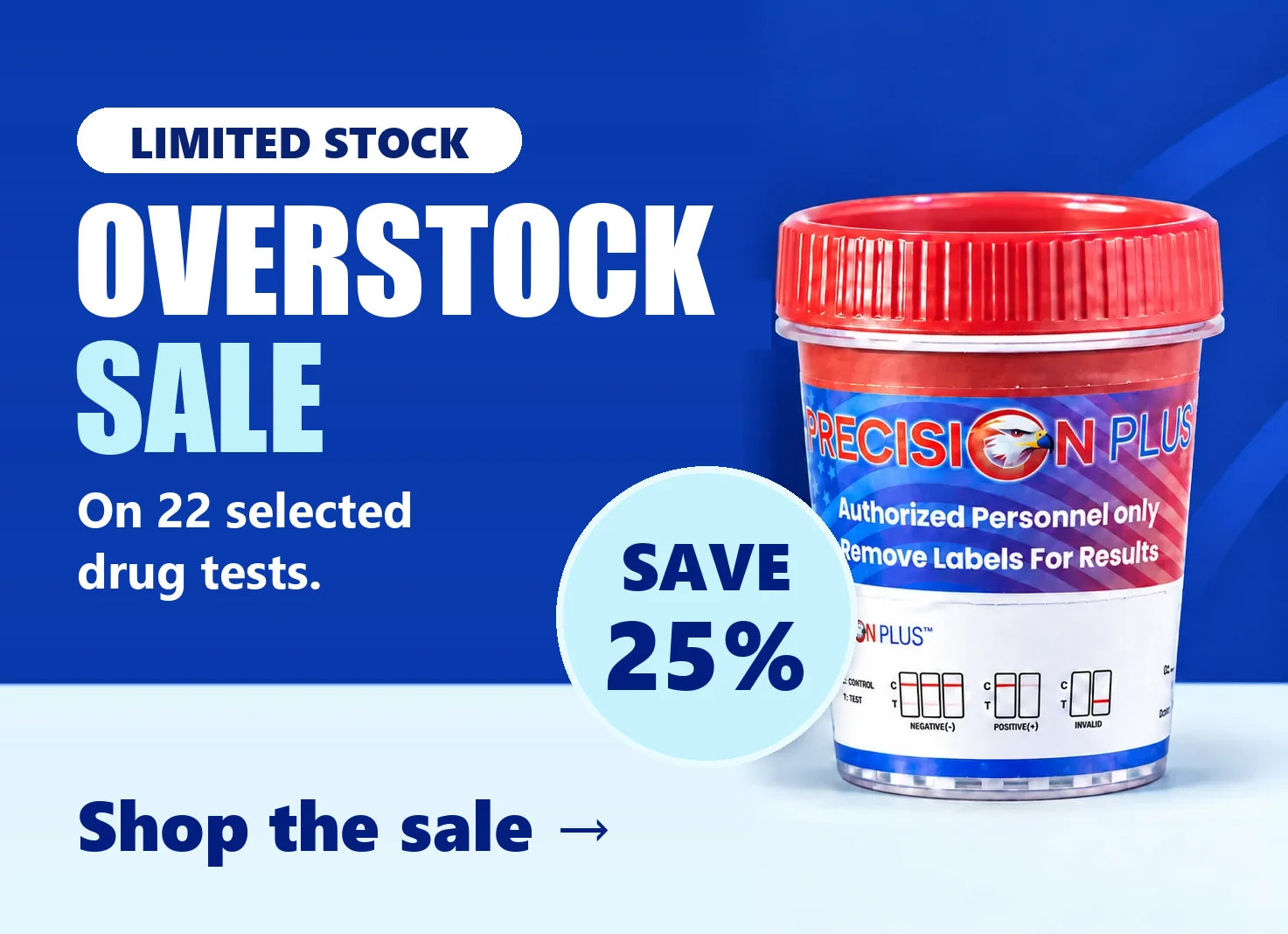 Limited stock. Overstock Sale: save 25% on 22 selected drug tests. Shop the sale.