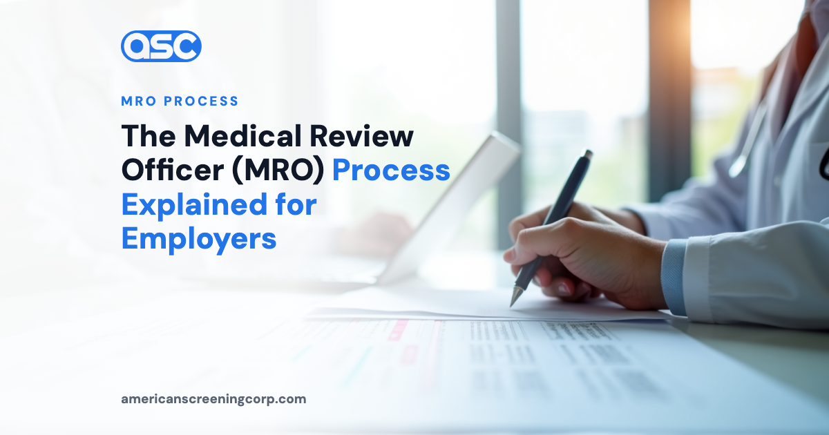 The Medical Review Officer (MRO) Process Explained for Employers