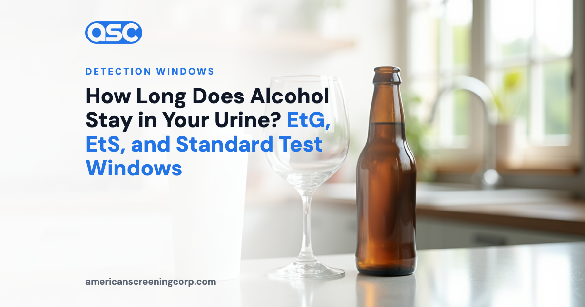 How Long Does Alcohol Stay in Your Urine? EtG, EtS, and Standard Test Windows