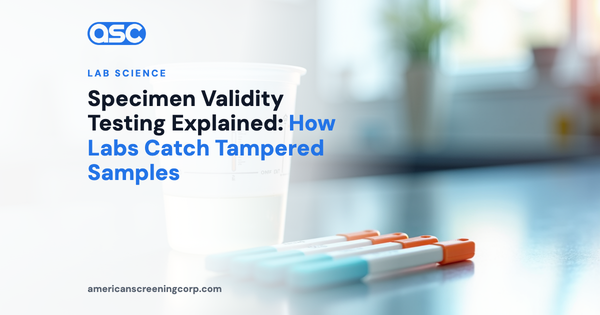 Specimen Validity Testing Explained: How Labs Catch Tampered Samples