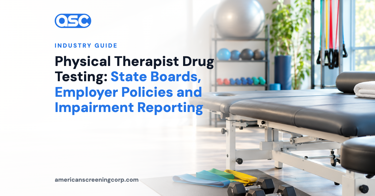Physical Therapist Drug Testing: State Boards, Employer Policies and Impairment Reporting