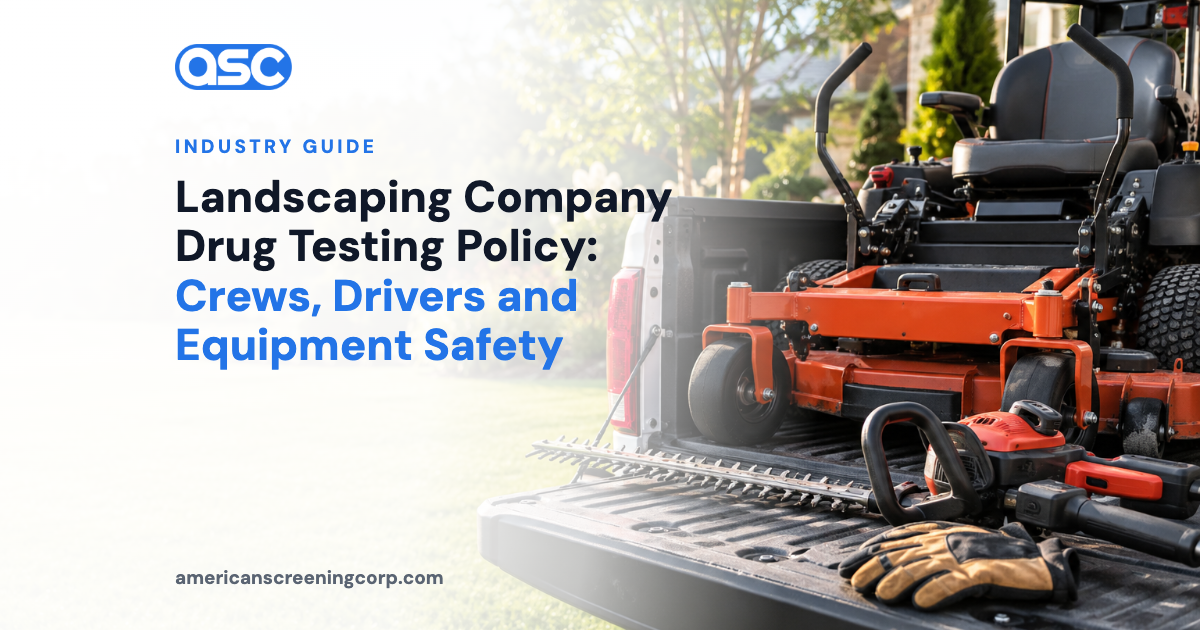 Landscaping Company Drug Testing Policy: Crews, Drivers and Equipment Safety