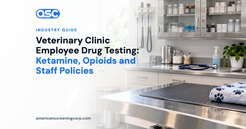 Veterinary Clinic Employee Drug Testing: Ketamine, Opioids and Staff Policies