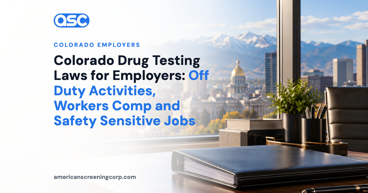 Colorado Drug Testing Laws for Employers: Off Duty Activities, Workers Comp and Safety Sensitive Jobs