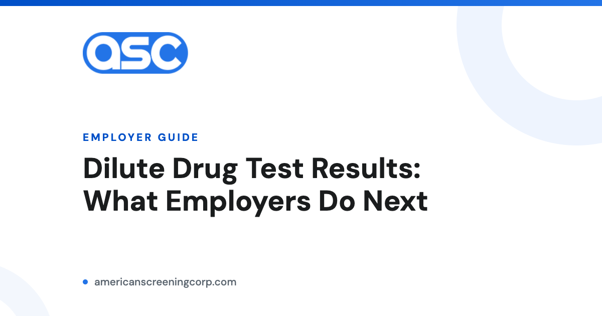 Dilute drug test results employer guide from American Screening Corp