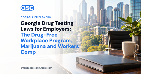 Georgia Drug Testing Laws for Employers: The Drug-Free Workplace Program, Marijuana and Workers Comp