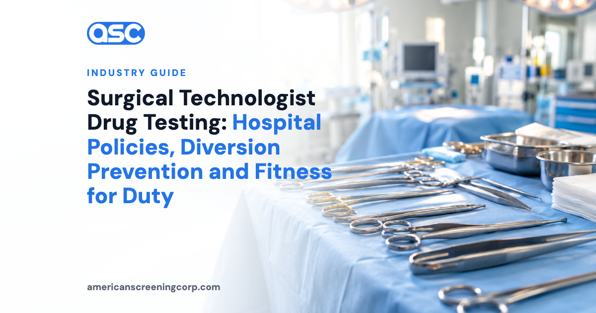 Surgical Technologist Drug Testing: Hospital Policies, Diversion Prevention and Fitness for Duty