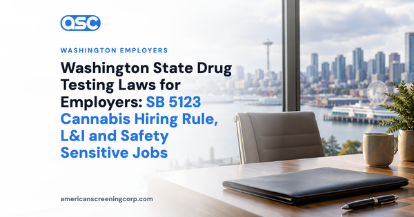 Washington State Drug Testing Laws for Employers: SB 5123 Cannabis Hiring Rule, L&I and Safety Sensitive Jobs