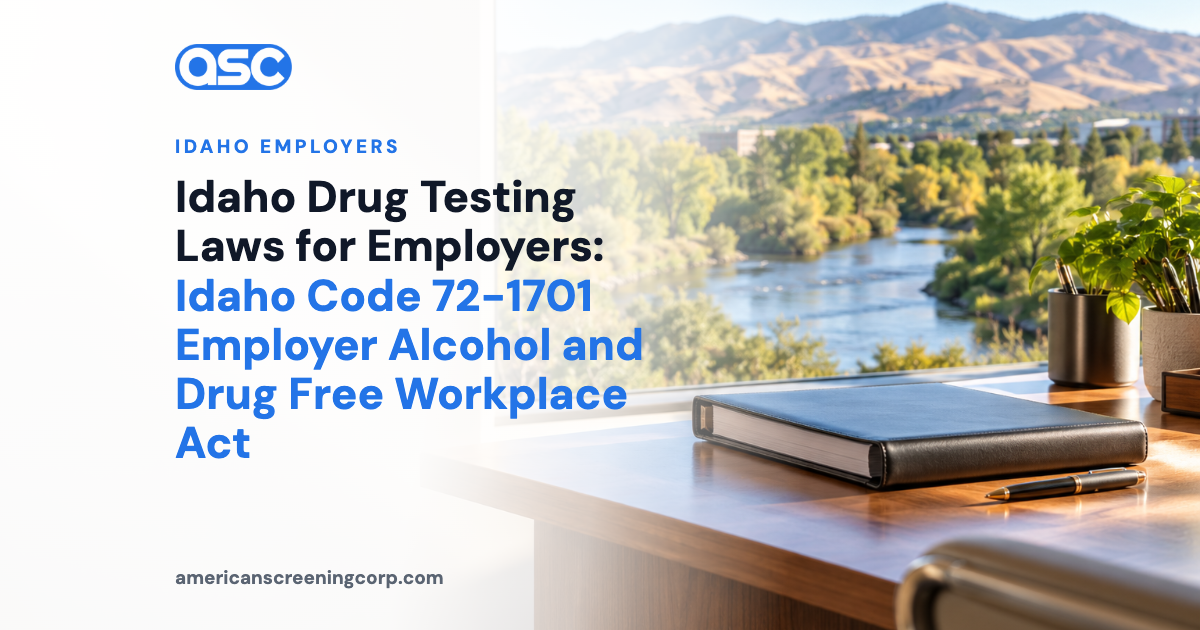 Idaho Drug Testing Laws for Employers: Idaho Code 72-1701 Employer Alcohol and Drug Free Workplace Act