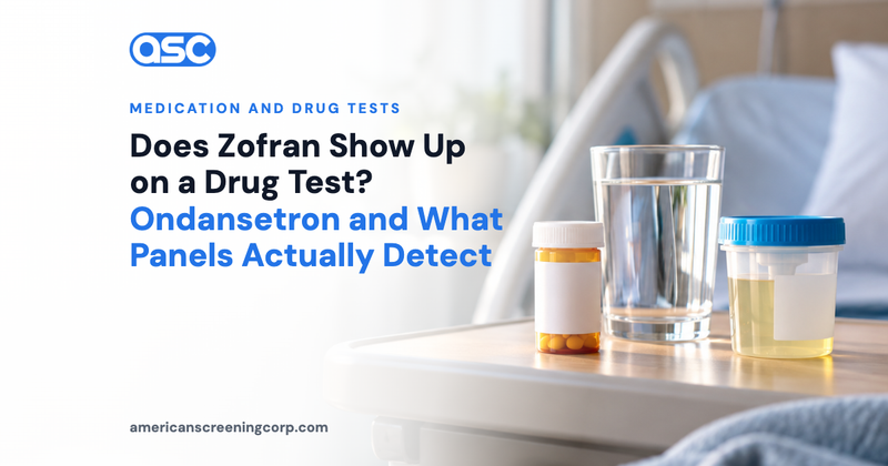 Does Zofran Show Up on a Drug Test? Ondansetron and What Panels Actually Detect