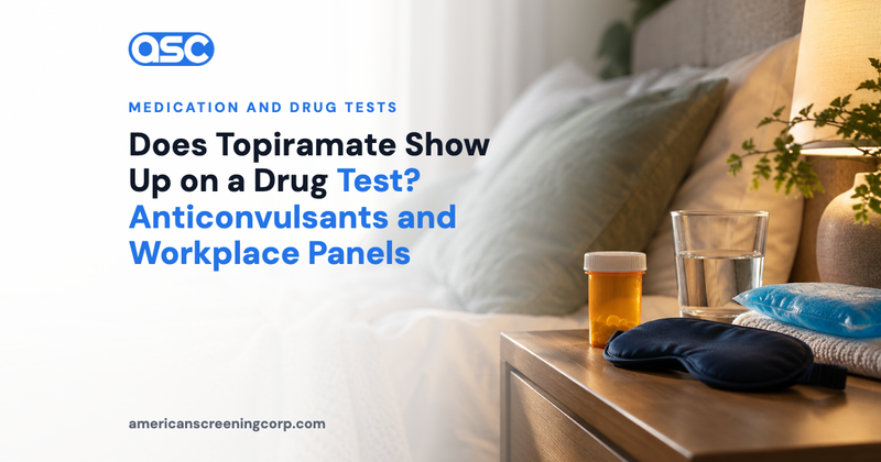 Does Topiramate Show Up on a Drug Test? Anticonvulsants and Workplace Panels