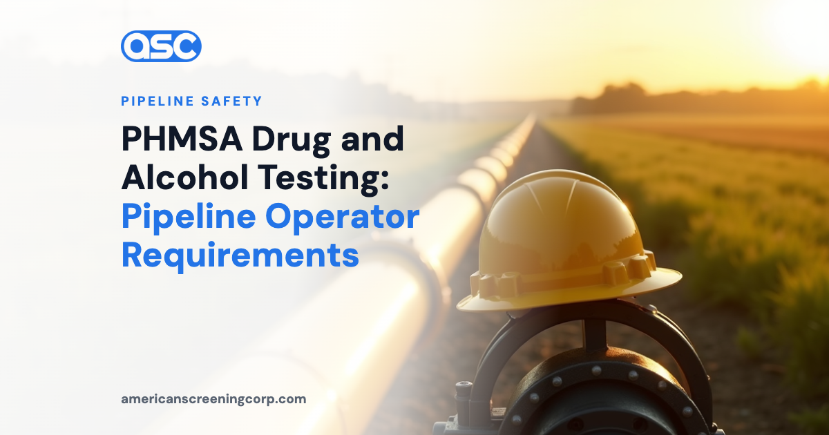 PHMSA Drug and Alcohol Testing: Pipeline Operator Requirements