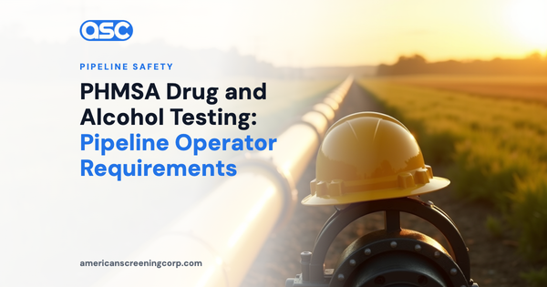 PHMSA Drug and Alcohol Testing: Pipeline Operator Requirements