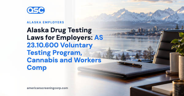 Alaska Drug Testing Laws for Employers: AS 23.10.600 Voluntary Testing Program, Cannabis and Workers Comp