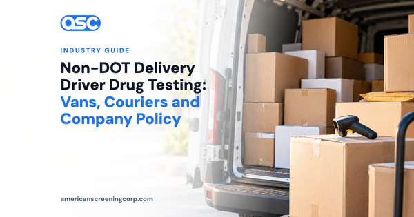 Non-DOT Delivery Driver Drug Testing: Vans, Couriers and Company Policy