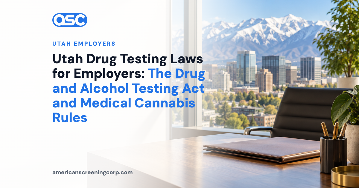 Utah Drug Testing Laws for Employers: The Drug and Alcohol Testing Act and Medical Cannabis Rules