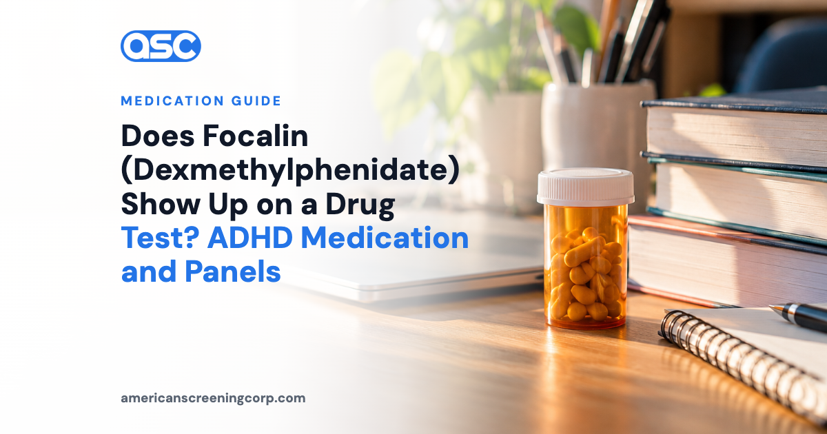 Does Focalin (Dexmethylphenidate) Show Up on a Drug Test? ADHD Medication and Panels