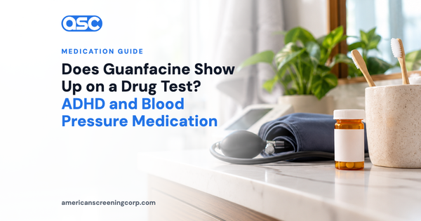 Does Guanfacine Show Up on a Drug Test? ADHD and Blood Pressure Medication