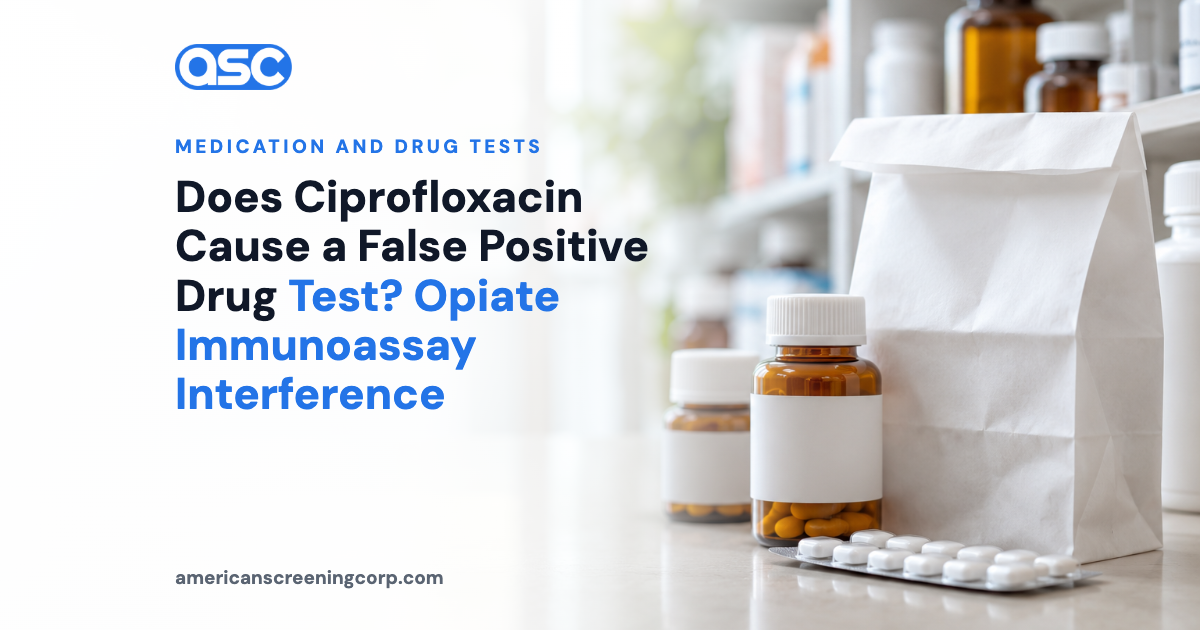Does Ciprofloxacin Cause a False Positive Drug Test? Opiate Immunoassay Interference